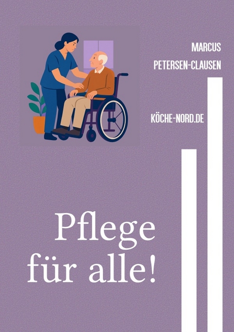 Pflege f&uuml;r alle! - Marcus PC Petersen - Clausen