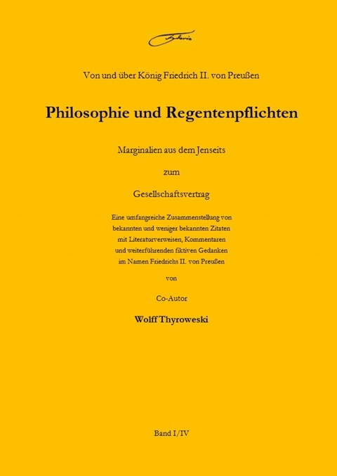 Philosophie und Regentenpflichten - Band I von IV - Wolff Thyroweski