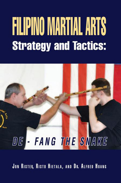 Filipino Martial Arts Strategy and Tactics - Dr. Alfred Huang, Jon Rister, Risto Hietala