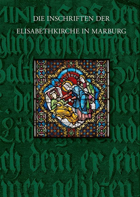 Die Inschriften der Elisabethkirche in Marburg - Julia Noll