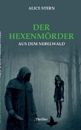 Der Hexenm&ouml;rder aus dem Nebelwald - Alice Stern