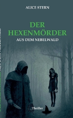 Der Hexenm&ouml;rder aus dem Nebelwald - Alice Stern