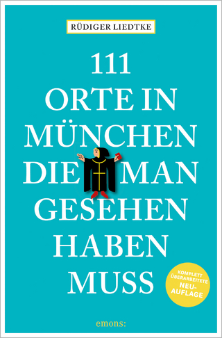 111 Orte in München, die man gesehen haben muss