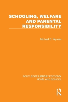 Schooling, Welfare and Parental Responsibility - Michael G. Wyness