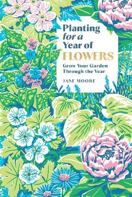 Planting for a Year of Flowers - Jane Moore