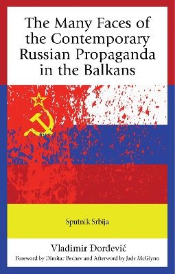 The Many Faces of the Contemporary Russian Propaganda in the Balkans - Vladimir &ETH;ordevic