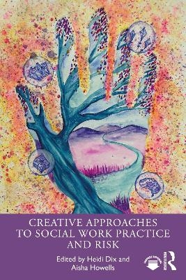 Creative Approaches to Social Work Practice and Risk - 