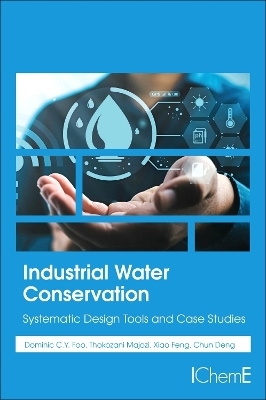 Industrial Water Conservation - Dominic Foo, Thokozani Majozi, Xiao Feng, Chun Deng