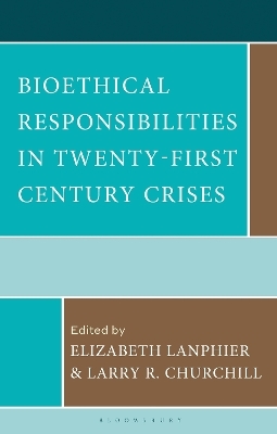 Bioethical Responsibilities in Twenty-First Century Crises