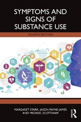 Symptoms and Signs of Substance Use - Stark, Margaret; Payne-James, Jason; Scott-Ham, Michael