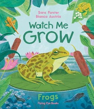Watch Me Grow: Frogs (library edition)