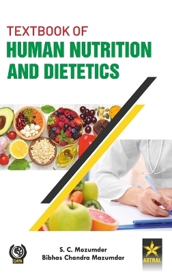 Textbook of Human Nutrition and Dietetics_Int - S C Mozumder, Bibhas Chandra Mazumdar
