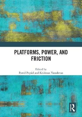 Platforms, Power, and Friction - 