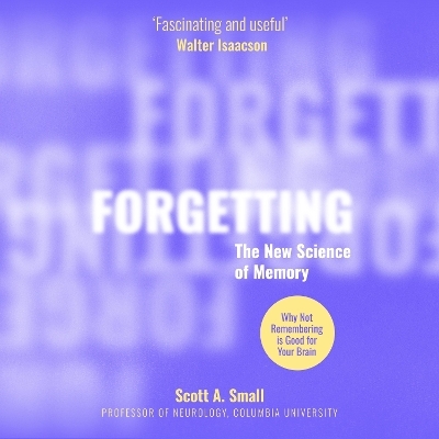 Forgetting - Dr Scott A. Small