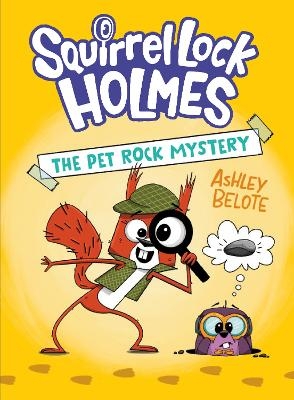 Squirrel Lock Holmes #1: The Pet Rock Mystery - Ashley Belote