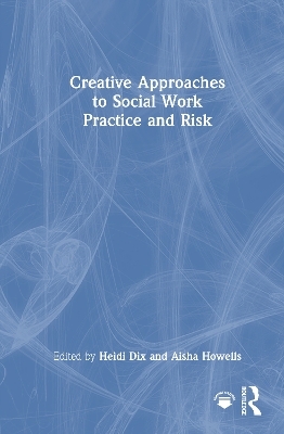 Creative Approaches to Social Work Practice and Risk - 