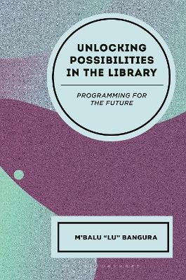 Unlocking Possibilities in the Library - M'Balu Bangura