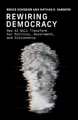 Rewiring Democracy - Bruce Schneier, Nathan E. Sanders