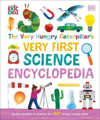 The Very Hungry Caterpillar's Very First Science Encyclopedia -  Dk