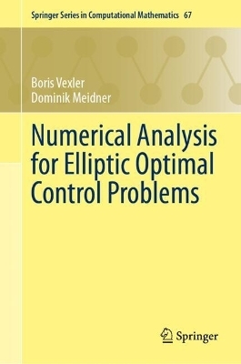 Numerical Analysis for Elliptic Optimal Control Problems - Boris Vexler, Dominik Meidner