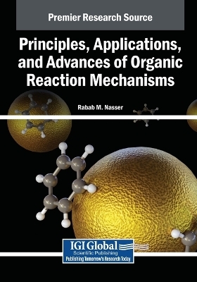 Principles, Applications, and Advances of Organic Reaction Mechanisms - 