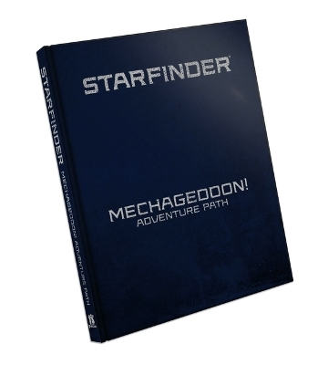 Starfinder RPG: Mechageddon! Adventure Path Special Edition - Kate Baker, Rigby Bendele, Joseph Blomquist, Anthony Dollinger, K. Fox