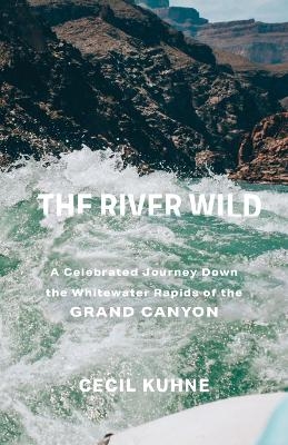 The River Wild - Cecil C. Kuhne