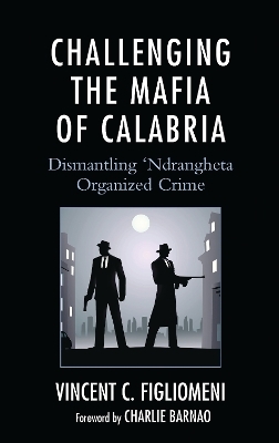 Challenging the Mafia of Calabria - Vincent C. Figliomeni