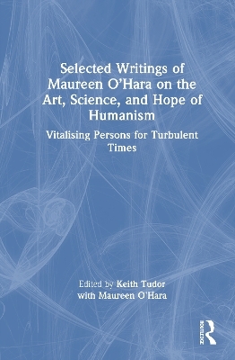 Selected Writings of Maureen O&rsquo;Hara on the Art, Science, and Hope of Humanism - 