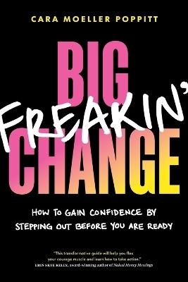 Big Freakin&rsquo; Change - Cara Moeller Poppitt
