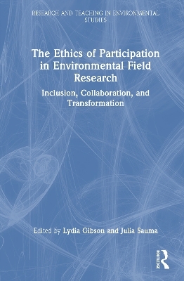 The Ethics of Participation in Environmental Field Research - 