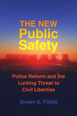 The New Public Safety - Shawn E. Fields