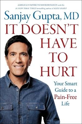 It Doesn't Have to Hurt - Sanjay Gupta