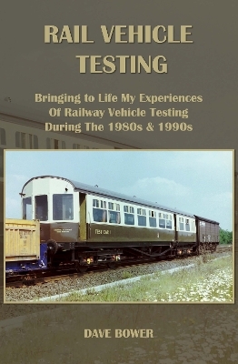 RAIL VEHICLE TESTING - Dave Bower