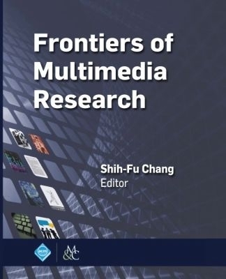 Frontiers of Multimedia Research - Shih-Fu Chang