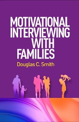 Motivational Interviewing with Families - Douglas C. Smith