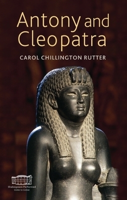 Antony and Cleopatra - Carol Chillington Rutter
