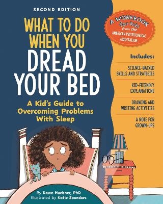 What to Do When You Dread Your Bed, 2nd Edition - Dawn Huebner