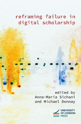 Reframing Failure in Digital Scholarship - 