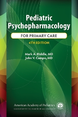 Pediatric Psychopharmacology for Primary Care - Mark A. Riddle, John V. Campo