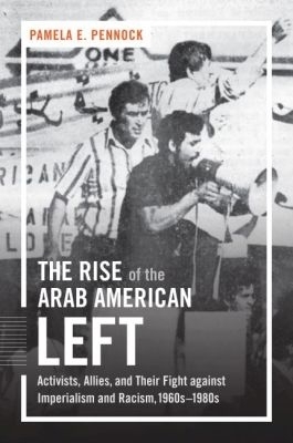The Rise of the Arab American Left - Pamela Pennock