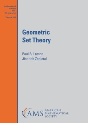 Geometric Set Theory - Paul B. Larson, Jindrich Zapletal
