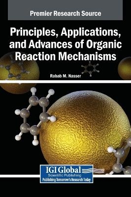 Principles, Applications, and Advances of Organic Reaction Mechanisms