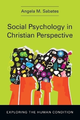 Social Psychology in Christian Perspective - Angela M. Sabates