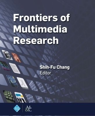 Frontiers of Multimedia Research - Shih-Fu Chang