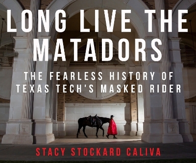 Long Live the Matadors - Stacy Stockard Caliva