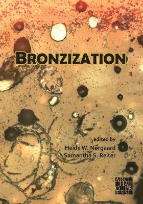 Bronzization: Essays in Bronze Age Archaeology - 