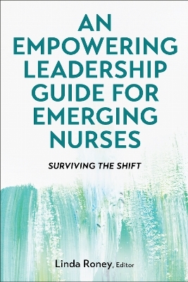 An Empowering Leadership Guide for Emerging Nurses