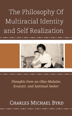 The Philosophy of Multiracial Identity and Self Realization - Charles Michael Byrd