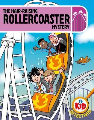 Kid Detectives: The Hair-raising Rollercoaster Mystery - Adam Bushnell